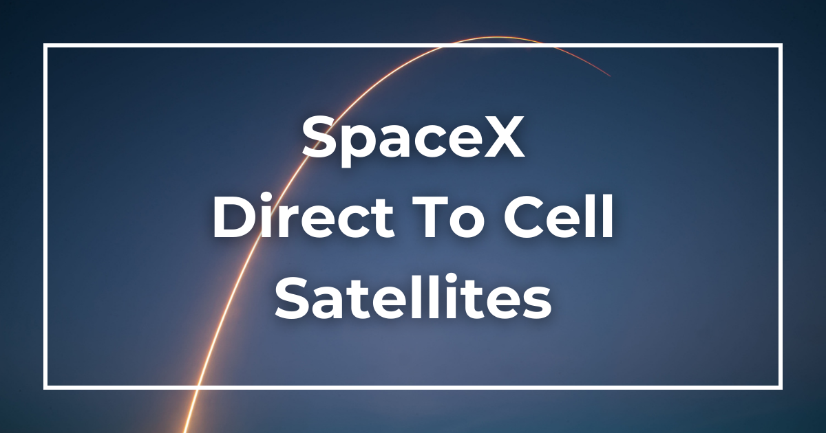 SpaceX Direct To Cell Satellites