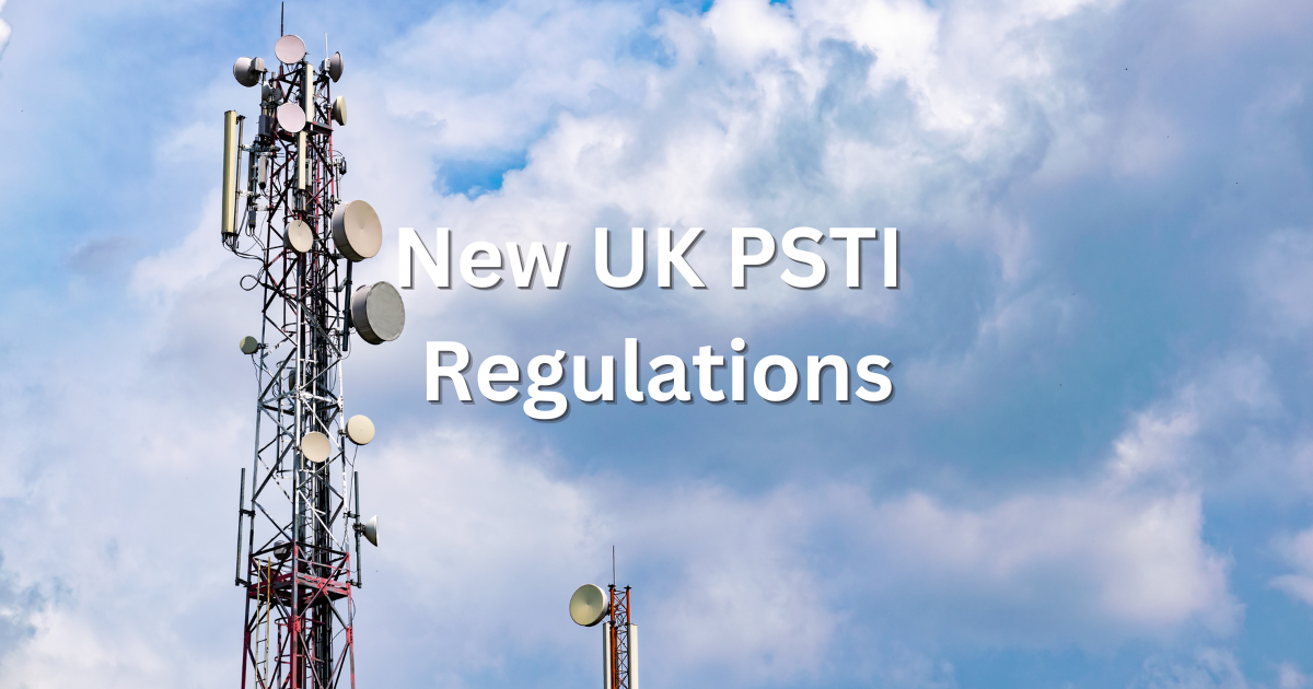 New UK PSTI Regulations: Enhancing Security for Internet-Connected Devices